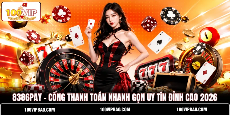 8386PAY - Cổng Thanh Toán Nhanh G ọn Uy Tín Đỉnh Cao 2026
