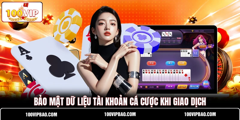 Bảo mật dữ liệu tài khoản cá cược khi giao dịch