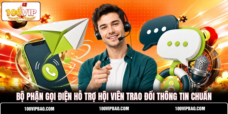 Bộ phận gọi điện hỗ trợ hội viên trao đổi thông tin ch uẩn Bộ phận gọi điện hỗ trợ hội viên trao đổi thông tin ch uẩn