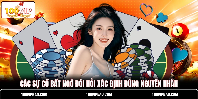 Các sự cố bất ngờ đòi hỏi xác định đúng nguyên nhân