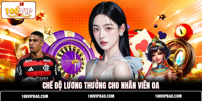 Chế độ lương thưởng cho nhân viên OA