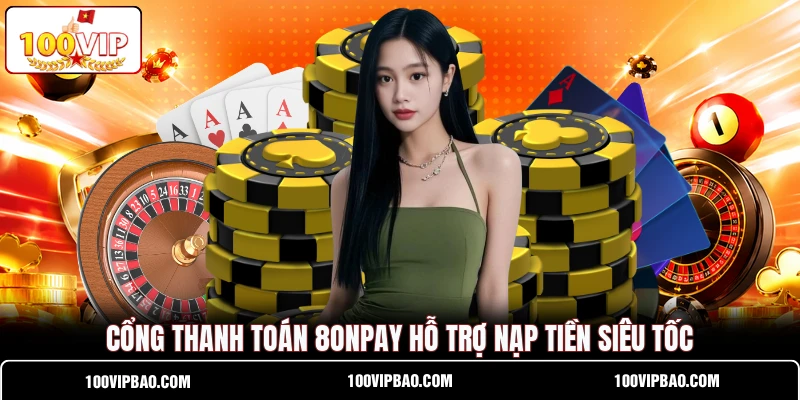 Cổng thanh toán 8ONPAY hỗ trợ nạp tiền siêu tốc