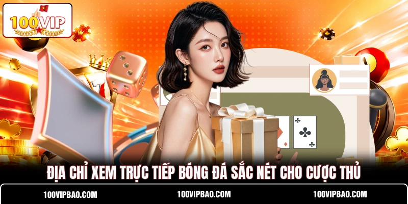 Địa chỉ xem trực tiếp bóng đá sắc nét cho cược thủ