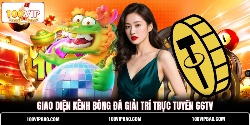 Giao diện kênh bóng đá  giải trí trực tuyến 66TV
