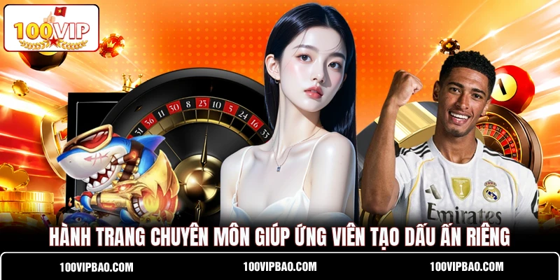 Hành trang chuyên môn giúp ứng viên tạo dấu ấn riêng