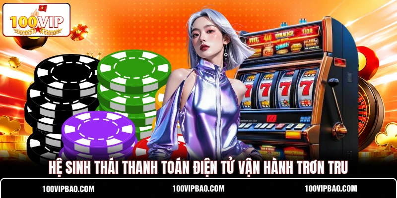 Hệ sinh thái thanh toán điện tử vận hành trơn tru