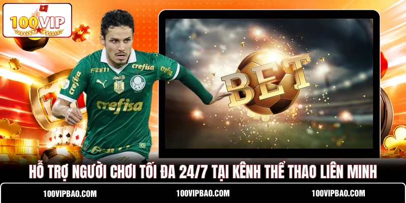 Hỗ trợ người chơi tối đa 24/7 tại kênh thể thao liên minh Hỗ trợ người chơi tối đa 24/7 tại kênh thể thao liên minh