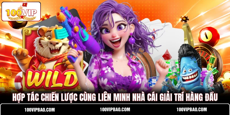 Hợp tác chiến lược cùng liên minh nhà cái giải trí hàng đầu