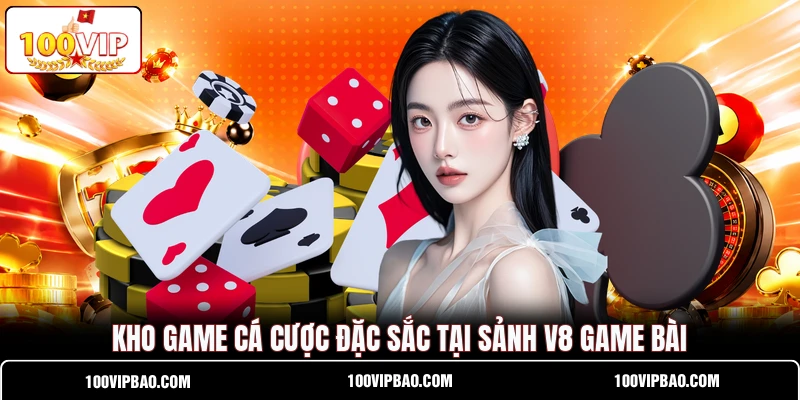 Kho game cá cược đặc sắc tại sảnh V8 Game Bài Kho game cá cược đặc sắc tại sảnh V8 Game Bài