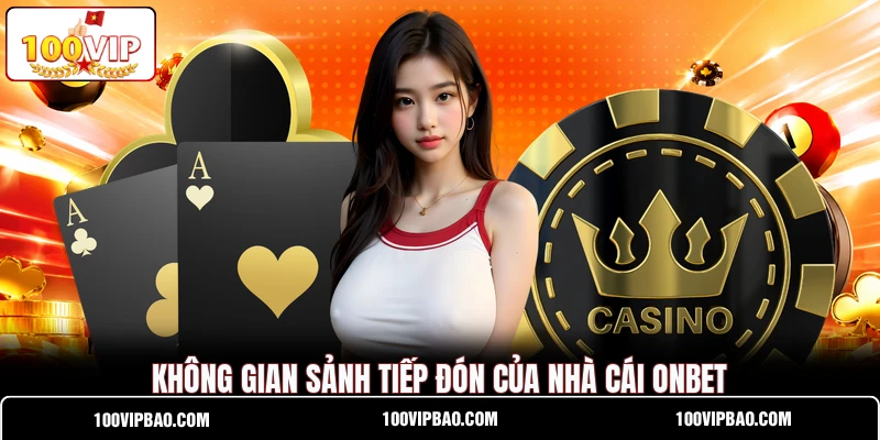 Không gian sảnh tiếp đón của nhà cái ONBET