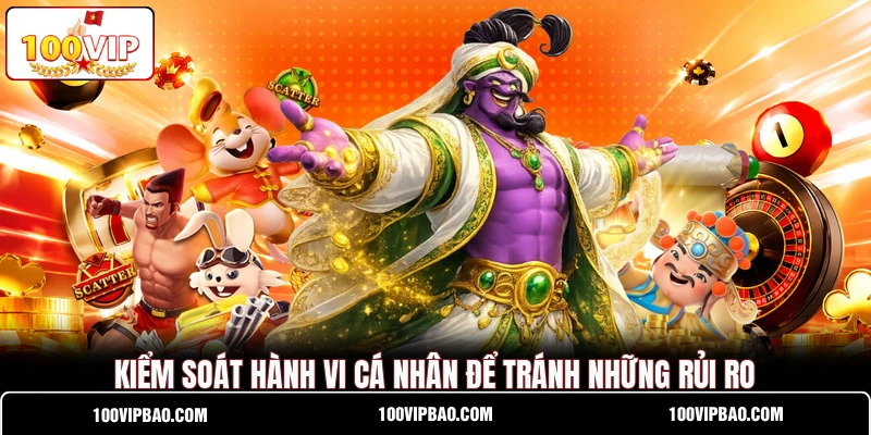 Kiểm soát hành vi cá nhân để tránh những rủi ro