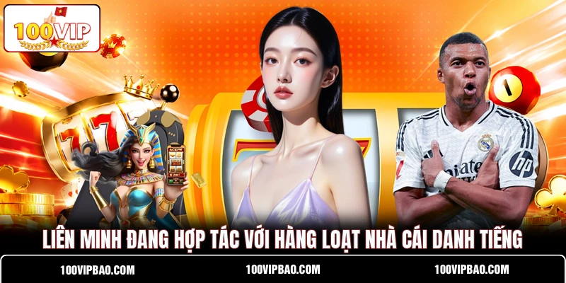 Liên minh đang hợp tác với hàng loạt nhà cái danh tiếng