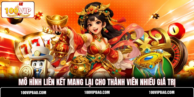 Mô hình liên kết mang lại cho thành viên nhiều giá trị