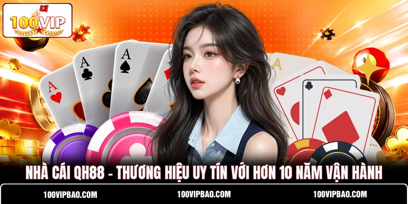 Nhà Cái QH88 - Thương Hiệu Uy Tín Với Hơn 10 Năm Vận Hành