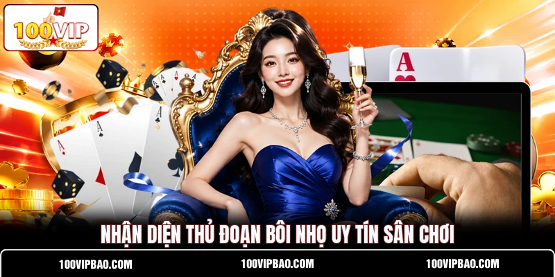 Nhận diện thủ đoạn bôi nhọ uy tín sân chơi Nhận diện thủ đoạn bôi nhọ uy tín sân chơi