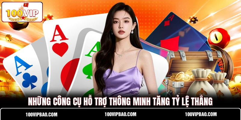 Những công cụ hỗ trợ thông minh tăng tỷ lệ thắng
