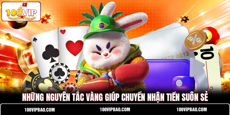 Những nguyên tắc vàng giúp chuyển nhận tiền suôn sẻ