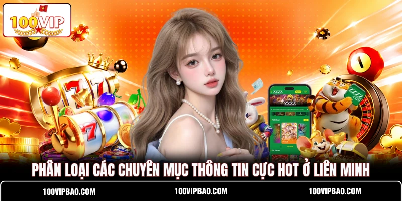 Phân loại các chuyên mục thông tin cực hot ở liên minh Phân loại các chuyên mục thông tin cực hot ở liên minh