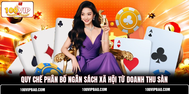 Quy chế phân bổ ngân sách xã hội từ doanh thu sàn