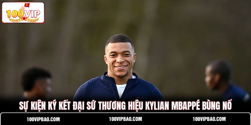 S ự kiện ký kết đại sứ thương hiệu Kylian Mbappé bùng nổ
