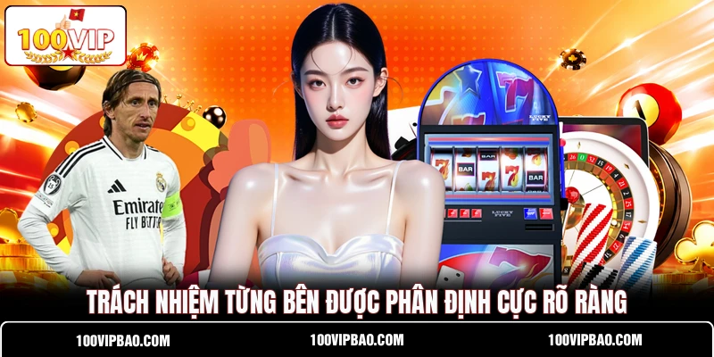 Trách nhiệm từng bên được phân định cực rõ ràng