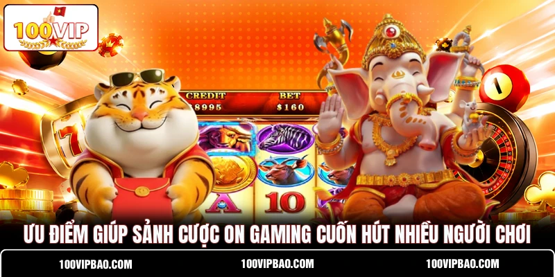 Ưu điểm giúp sảnh cược ON Gaming cuốn hút nhiều người chơi Ưu điểm giúp sảnh cược ON Gaming cuốn hút nhiều người chơi